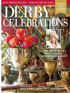 Derby Celebrations - Kentucky Derby's 150 Anniversary, Blue-Ribbon Recipes, Décor Ideas, Southern Style For Race Day, Hats, Host Derby Tea, Explore Louisville, Horse Farm Tour, Table Settings & More!